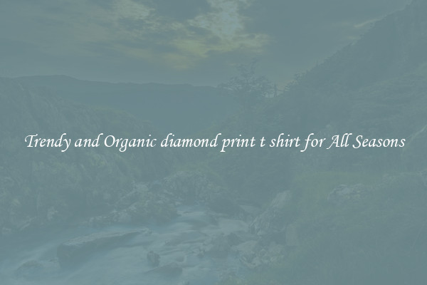 Trendy and Organic diamond print t shirt for All Seasons