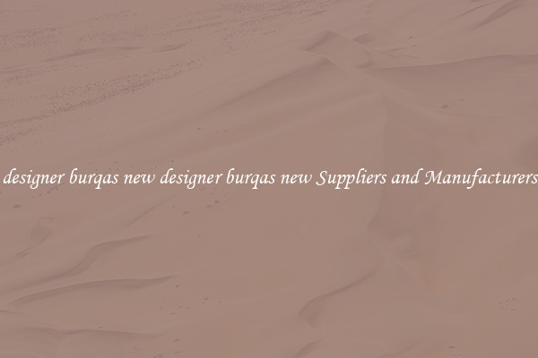 designer burqas new designer burqas new Suppliers and Manufacturers