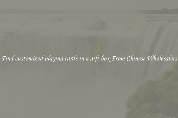 Find customized playing cards in a gift box From Chinese Wholesalers