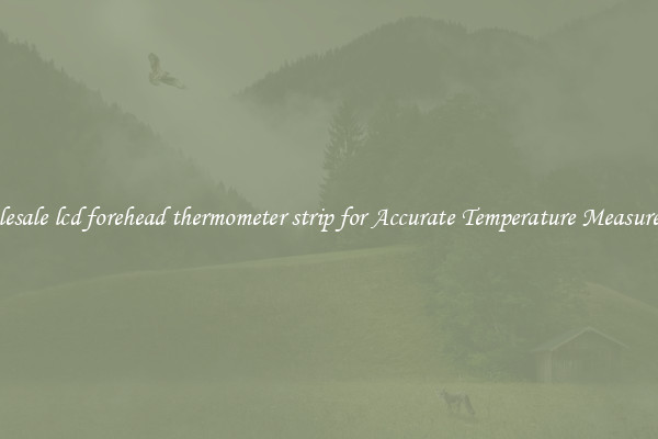Wholesale lcd forehead thermometer strip for Accurate Temperature Measurement