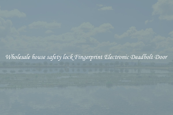 Wholesale house safety lock Fingerprint Electronic Deadbolt Door 