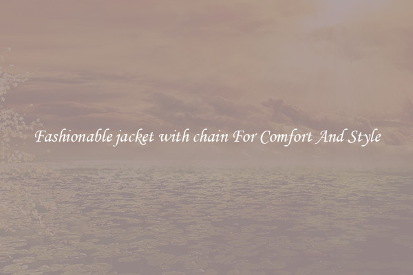 Fashionable jacket with chain For Comfort And Style