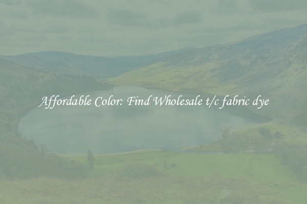 Affordable Color: Find Wholesale t/c fabric dye