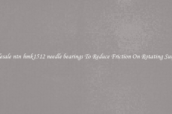 Wholesale ntn hmk1512 needle bearings To Reduce Friction On Rotating Surfaces 