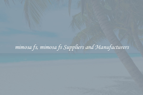mimosa fs, mimosa fs Suppliers and Manufacturers