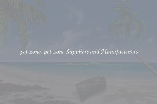 pet zone, pet zone Suppliers and Manufacturers