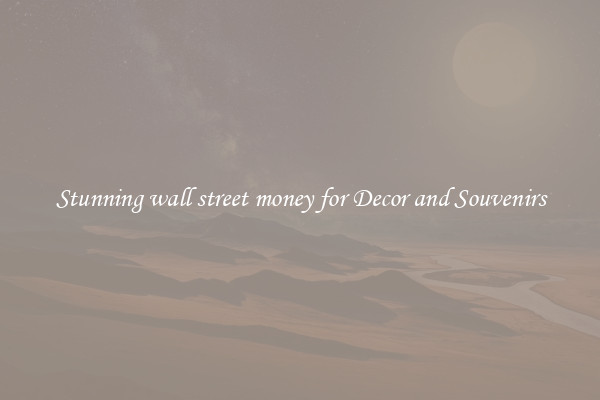 Stunning wall street money for Decor and Souvenirs