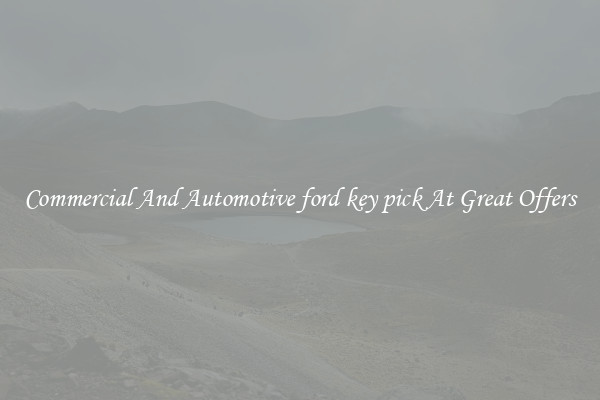 Commercial And Automotive ford key pick At Great Offers