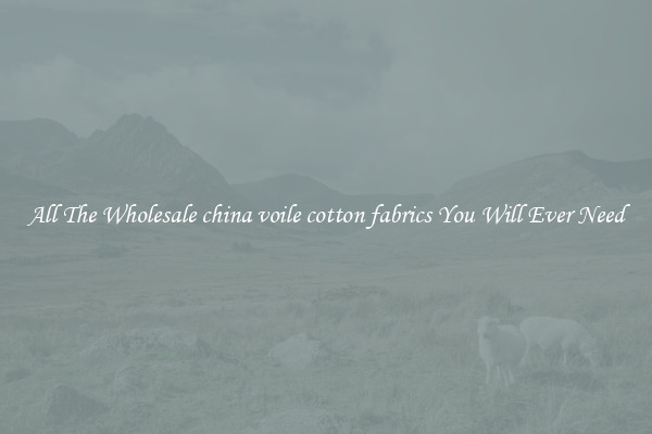 All The Wholesale china voile cotton fabrics You Will Ever Need