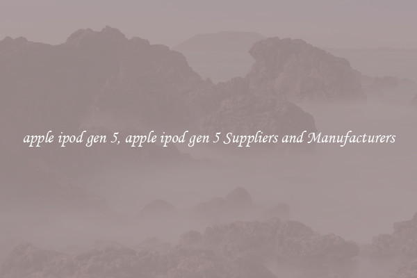 apple ipod gen 5, apple ipod gen 5 Suppliers and Manufacturers