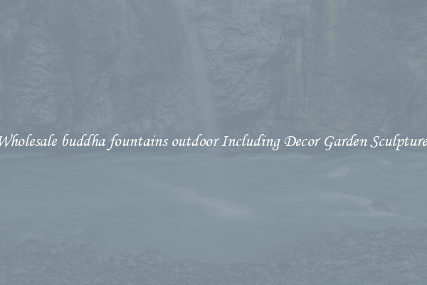 Wholesale buddha fountains outdoor Including Decor Garden Sculptures