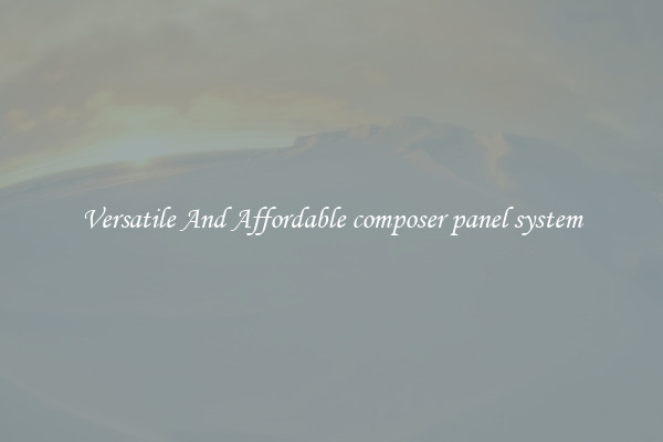 Versatile And Affordable composer panel system