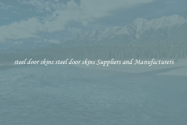 steel door skins steel door skins Suppliers and Manufacturers