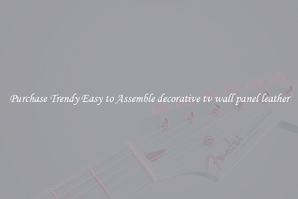 Purchase Trendy Easy to Assemble decorative tv wall panel leather
