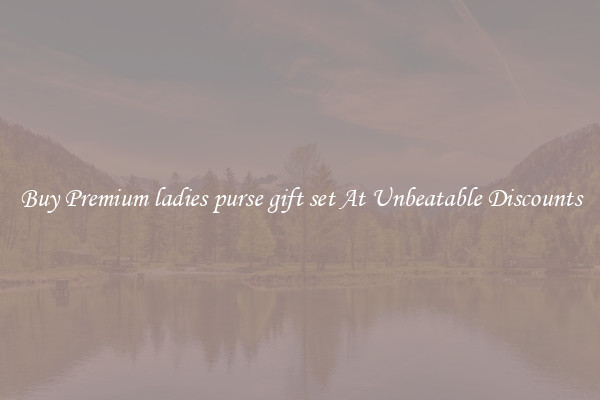 Buy Premium ladies purse gift set At Unbeatable Discounts