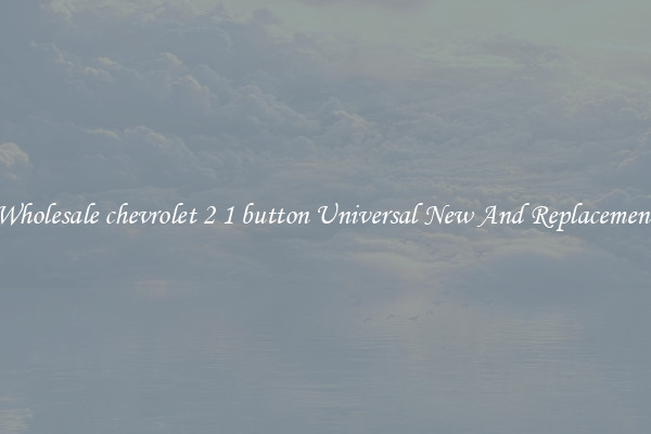 Wholesale chevrolet 2 1 button Universal New And Replacement