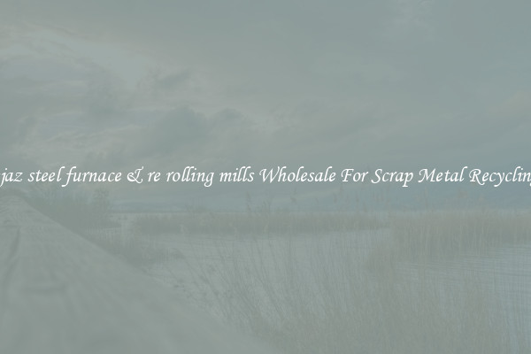 ejaz steel furnace & re rolling mills Wholesale For Scrap Metal Recycling