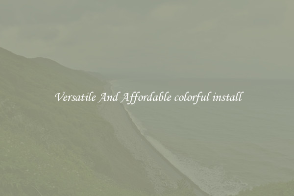 Versatile And Affordable colorful install