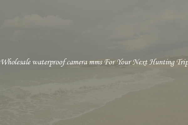 Wholesale waterproof camera mms For Your Next Hunting Trip
