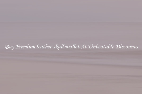 Buy Premium leather skull wallet At Unbeatable Discounts