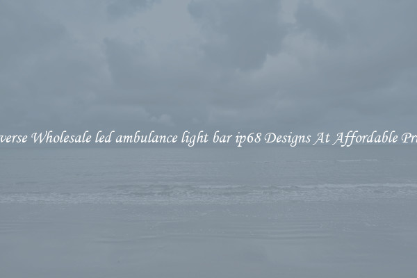Diverse Wholesale led ambulance light bar ip68 Designs At Affordable Prices