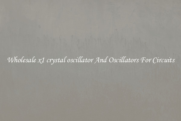 Wholesale x1 crystal oscillator And Oscillators For Circuits