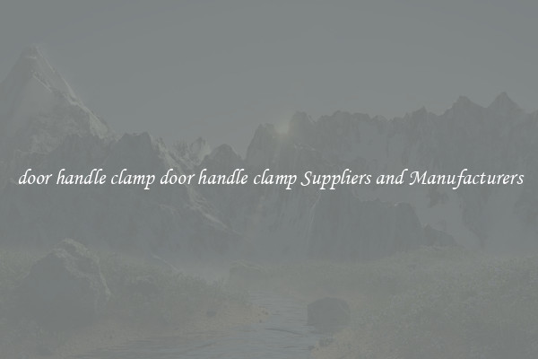 door handle clamp door handle clamp Suppliers and Manufacturers