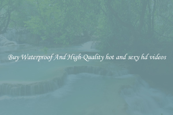 Buy Waterproof And High-Quality hot and sexy hd videos
