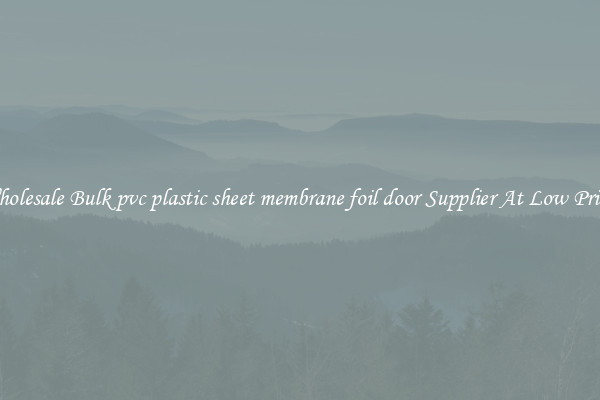 Wholesale Bulk pvc plastic sheet membrane foil door Supplier At Low Prices