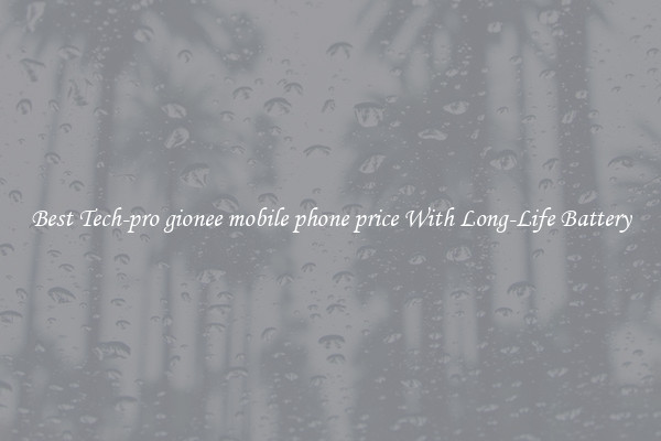 Best Tech-pro gionee mobile phone price With Long-Life Battery
