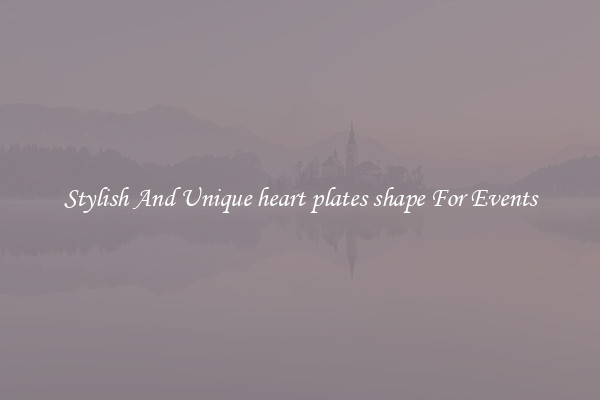 Stylish And Unique heart plates shape For Events