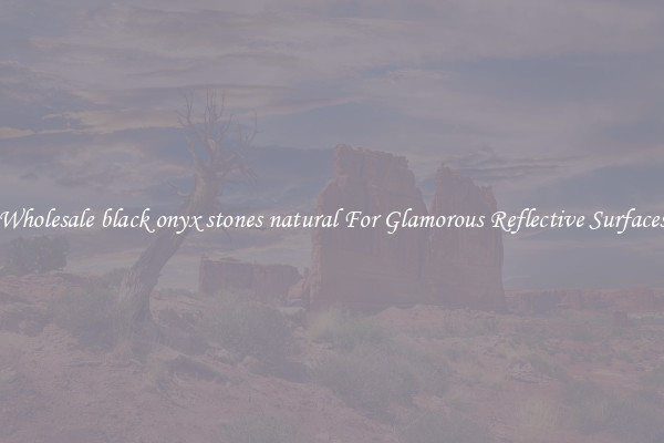 Wholesale black onyx stones natural For Glamorous Reflective Surfaces