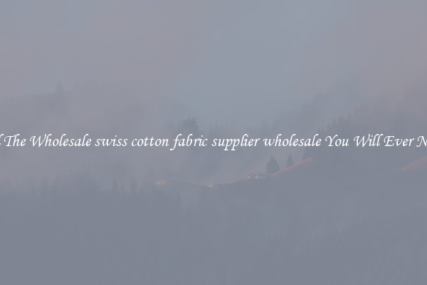All The Wholesale swiss cotton fabric supplier wholesale You Will Ever Need