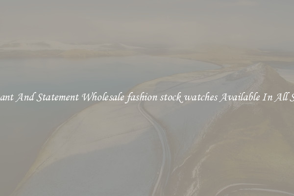 Elegant And Statement Wholesale fashion stock watches Available In All Styles