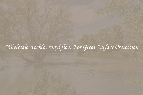 Wholesale stocklot vinyl floor For Great Surface Protection