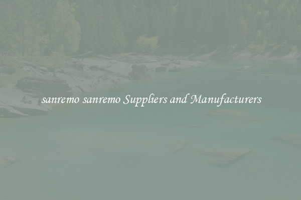 sanremo sanremo Suppliers and Manufacturers